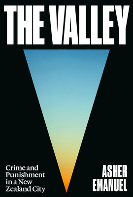 The Valley: Crime and Punishment in a New Zealand City