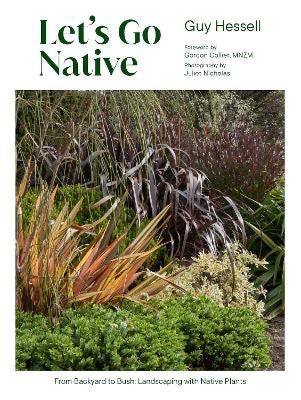 Let's Go Native: From Back Yard to Bush: Landscaping with Native Plants
