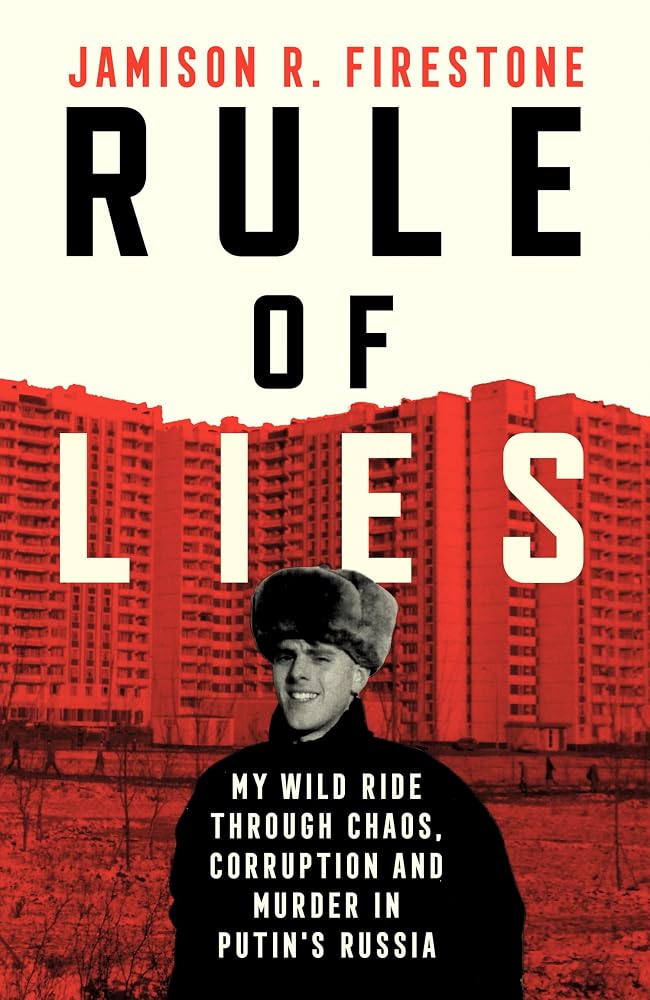 Rule of Lies: My Wild Ride Through Chaos, Corruption, and Murder in Putin's Russia cover image