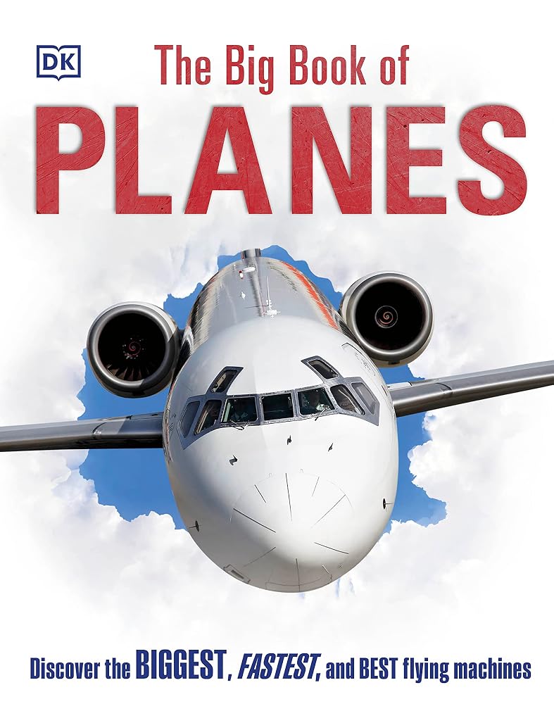 The Big Book of Planes: Discover the Biggest, Fastest and Best Flying Machines cover image