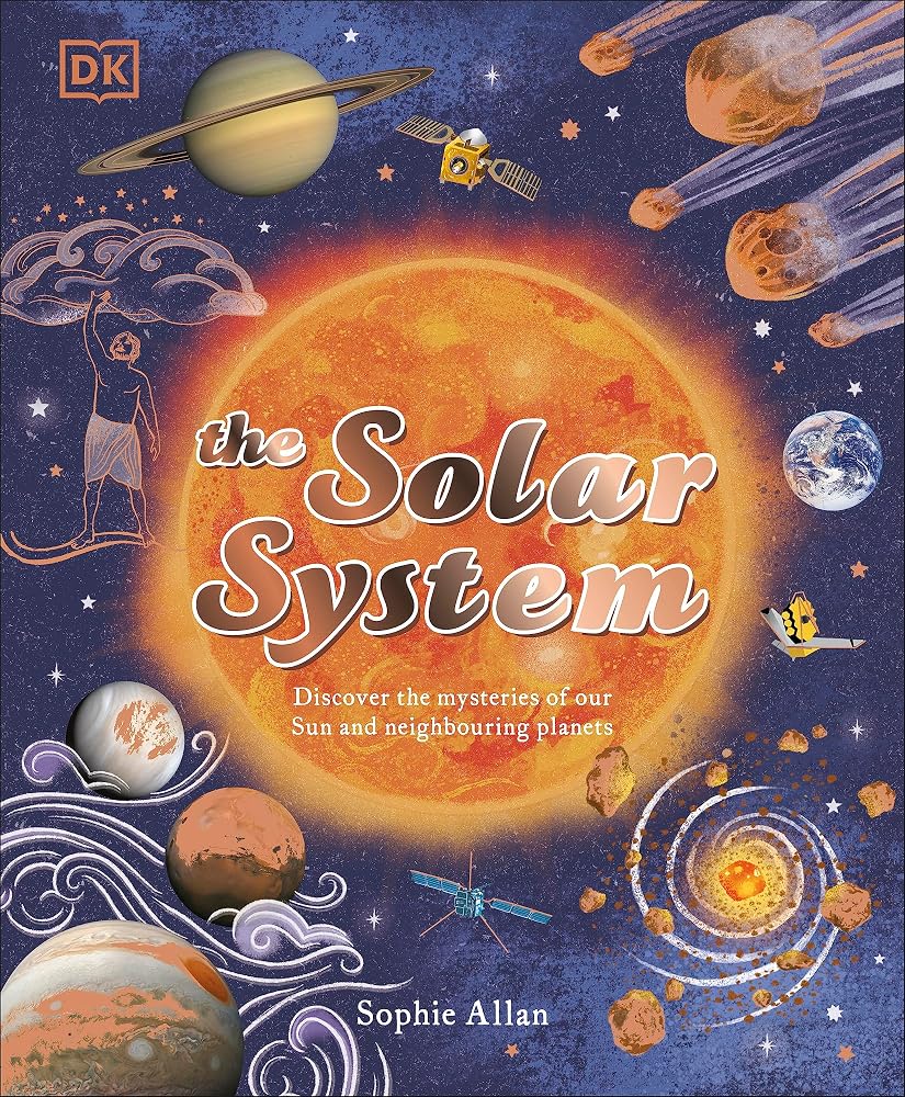 The Solar System: Discover the Mysteries of Our Sun and Neighbouring Planets (Space Explorers) cover image