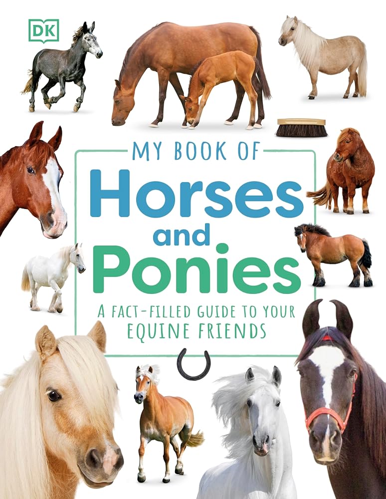 My Book of Horses and Ponies: A Fact-Filled Guide to Your Equine Friends cover image