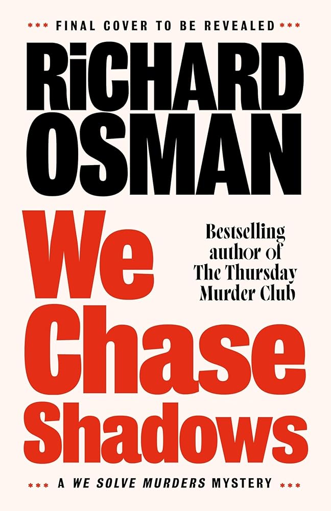 We Chase Shadows: The new novel in the thrilling mystery series from the bestselling author of The Thursday Murder Club cover image