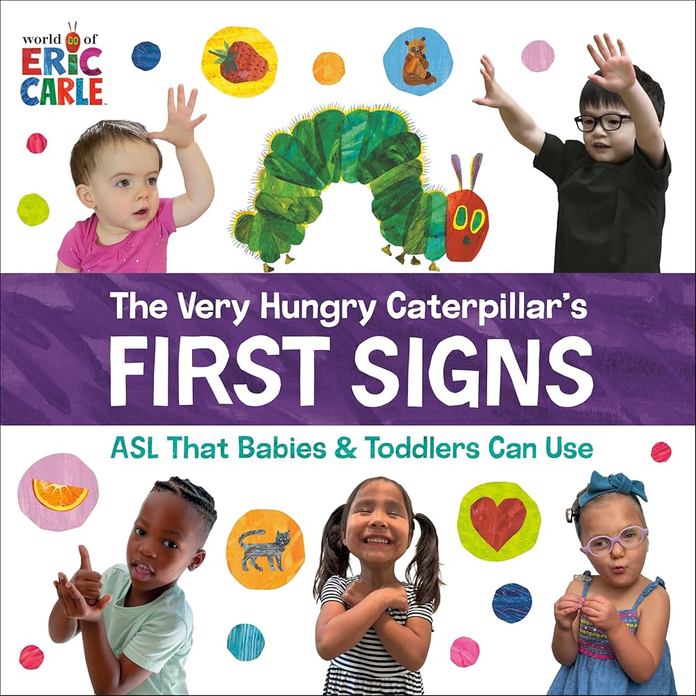 The Very Hungry Caterpillar's First Signs: ASL That Babies & Toddlers Can Use cover image