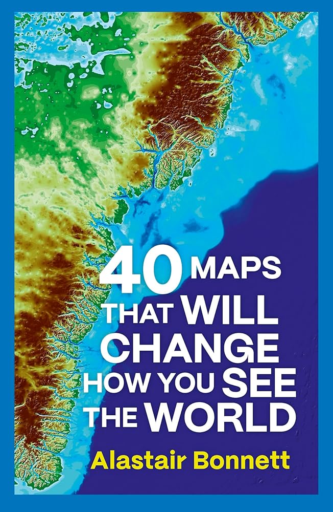 40 Maps That Will Change How You See the World cover image