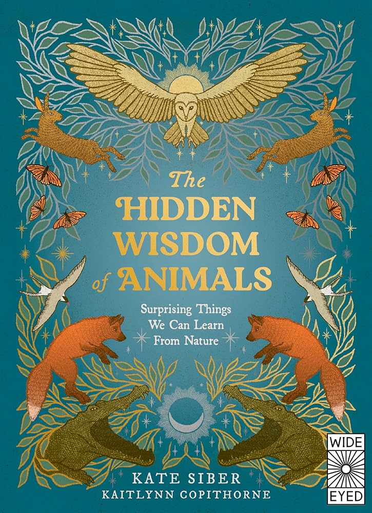 The Hidden Wisdom of Animals: Surprising Things We Can Learn From Nature cover image