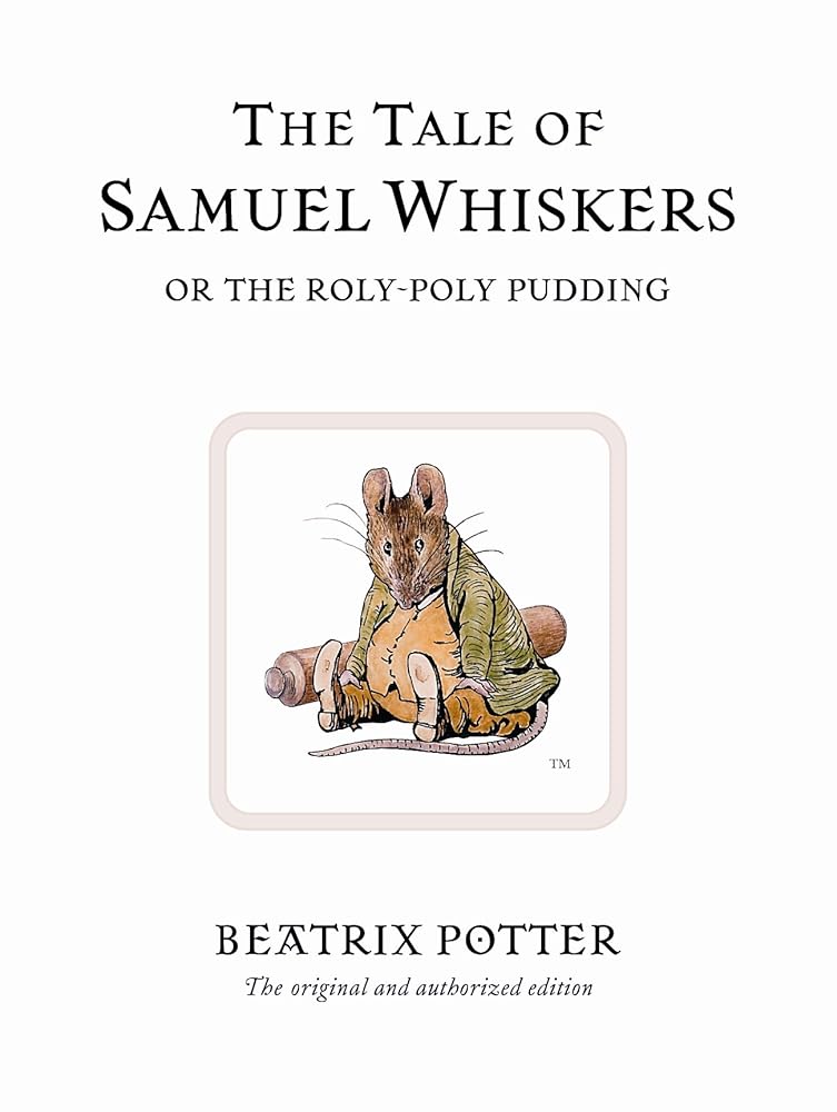 The Tale of Samuel Whiskers: Or the Roly-Poly Pudding (Peter Rabbit) cover image