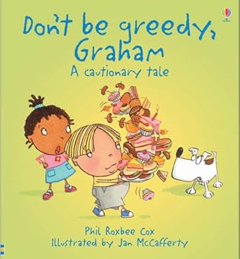 Don't Be Greedy, Graham! (Cautionary Tales) cover image