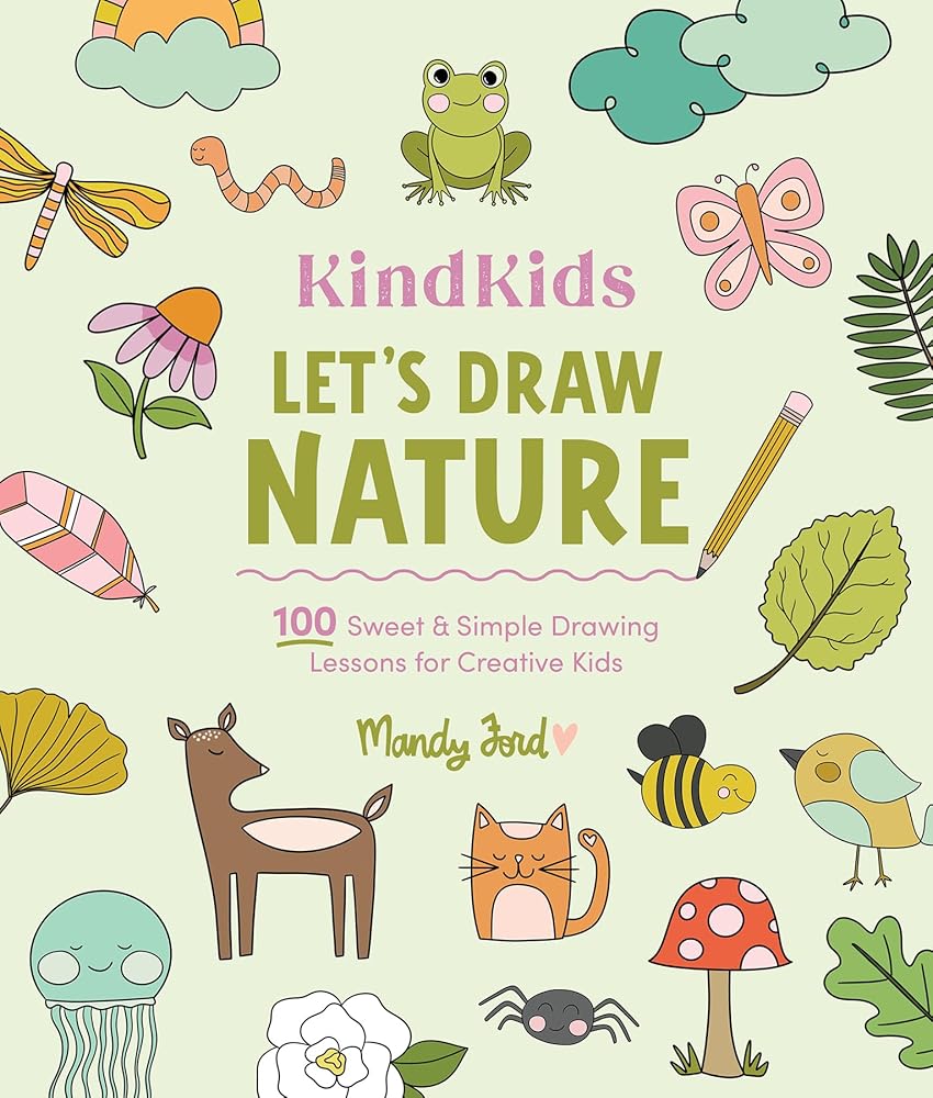 KindKids Let's Draw Nature: 100 Sweet and Simple Drawing Lessons for Creative Kids cover image