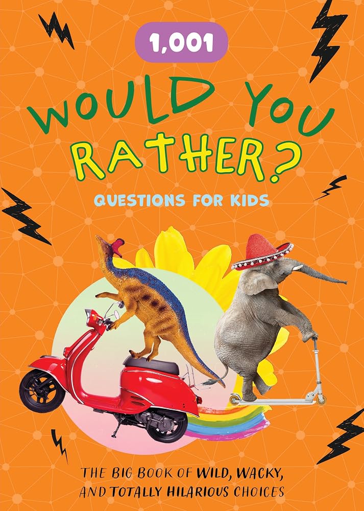1,001 Would You Rather? Questions for Kids: The Big Book of Wild, Wacky, and Totally Hilarious Choices cover image