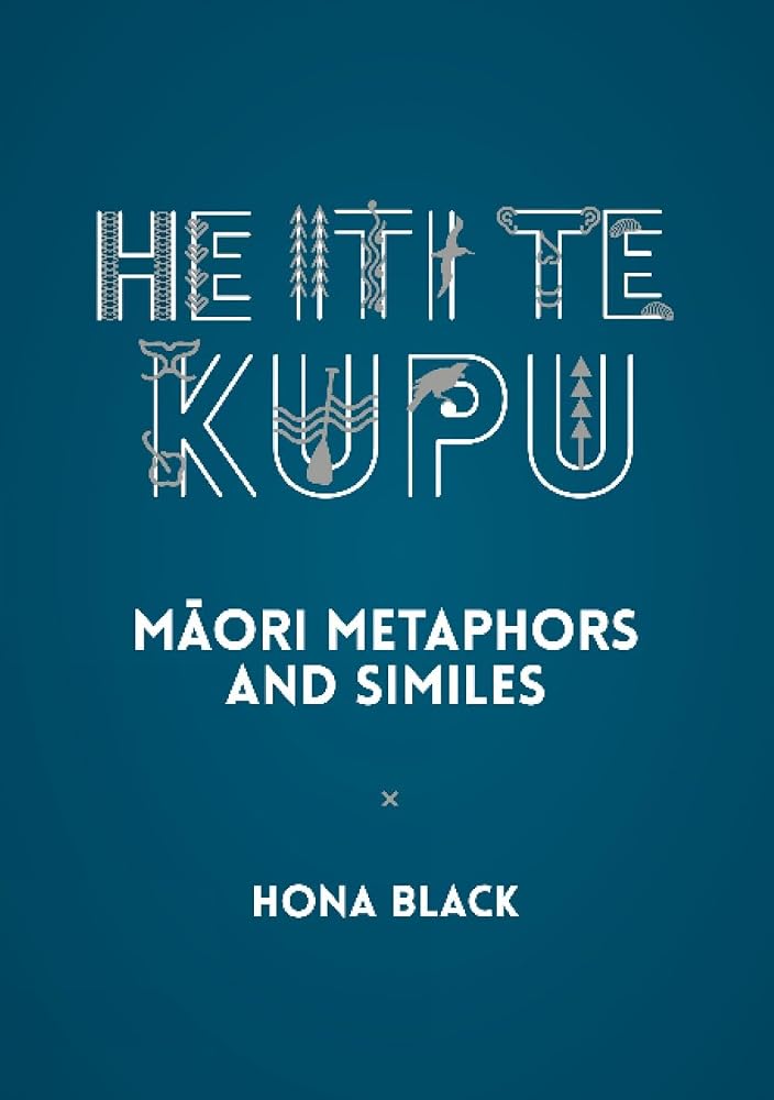 He Iti te Kupu: Māori Metaphors and Similes cover image