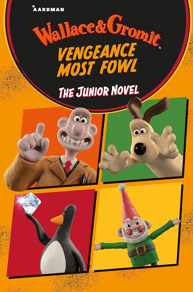 Wallace & Gromit Vengeance Most Fowl: The Junior Novel cover image
