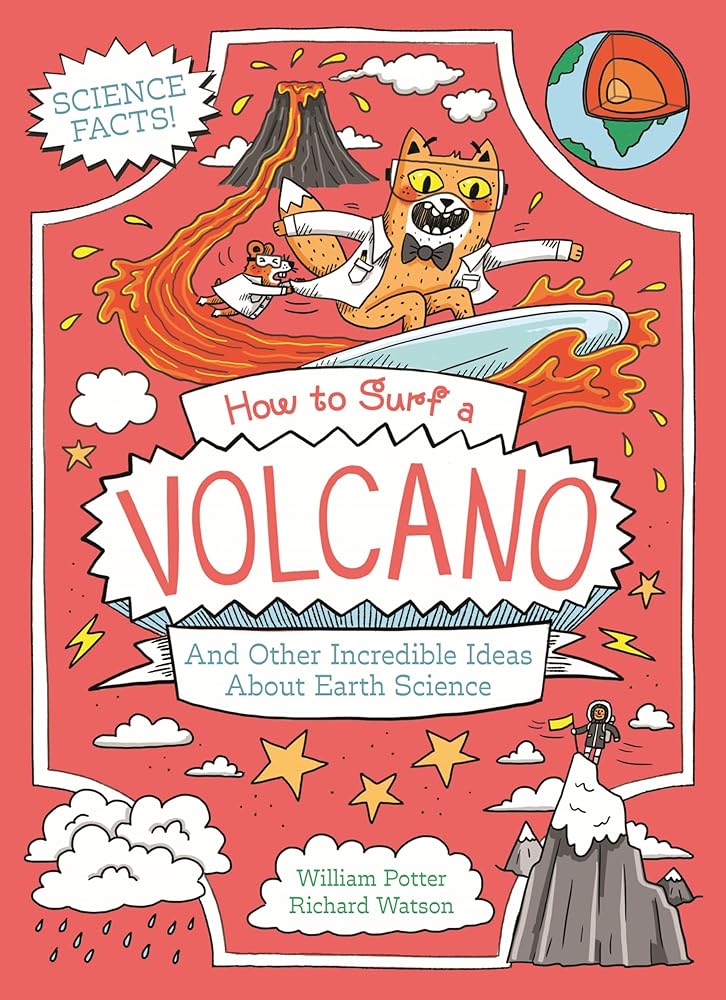 Arcturus How to Surf a Volcano and Other Incredible Ideas About Earth Science. cover image