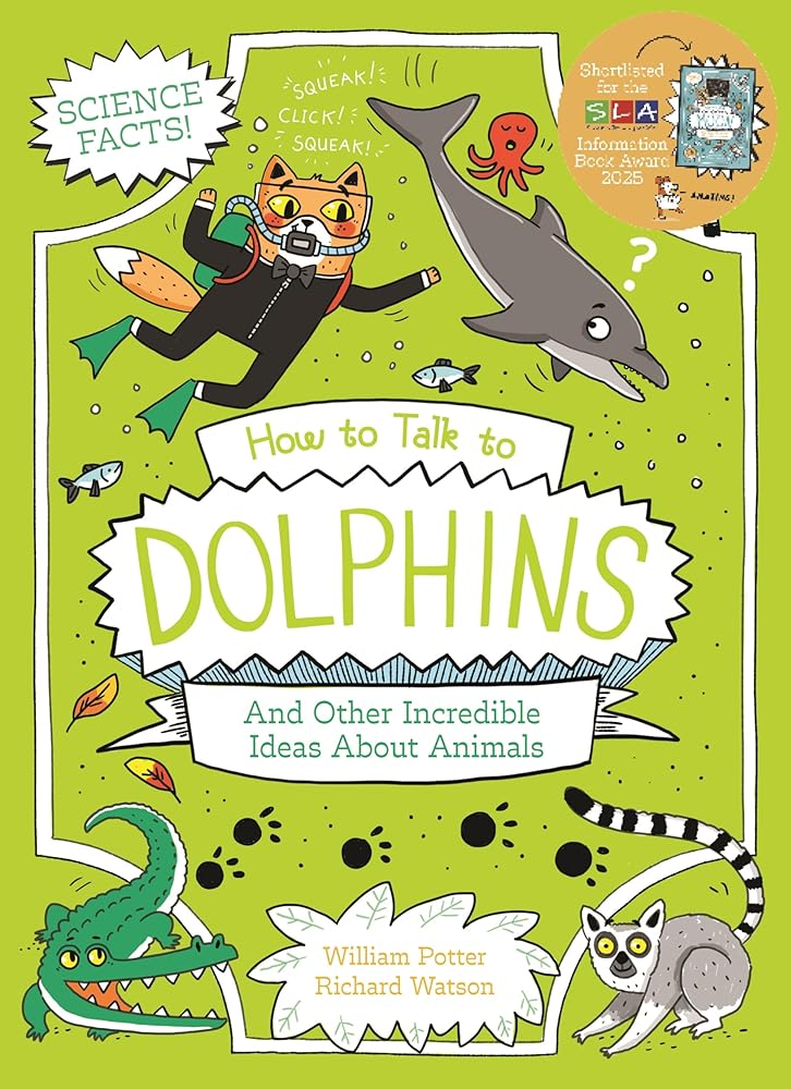 How to Talk to Dolphins and Other Incredible Ideas About Animals cover image