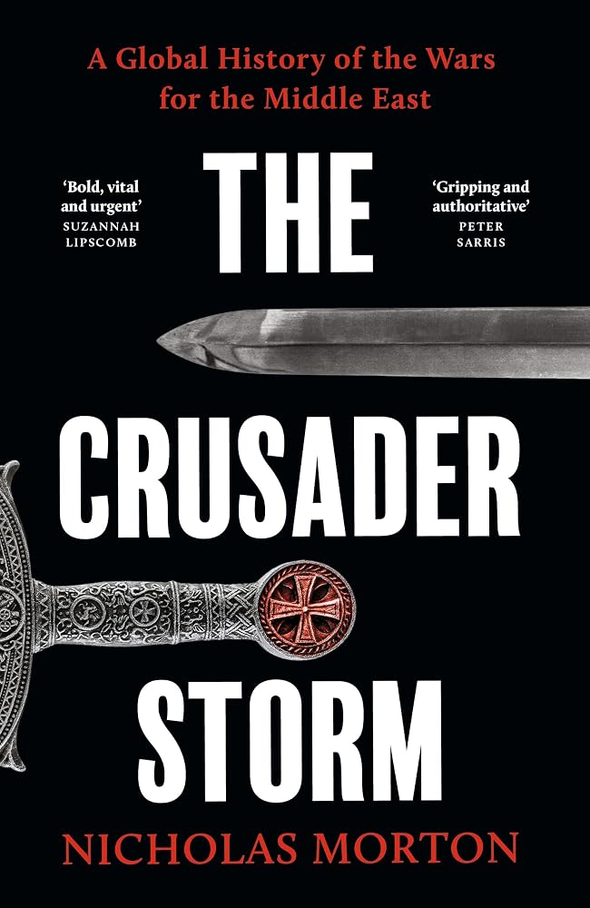 The Crusader Storm: A Global History of the Wars for the Middle East cover image