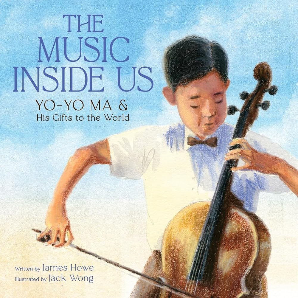 The Music Inside Us: Yo-Yo Ma and His Gifts to the World (A Picture Book Biography) cover image