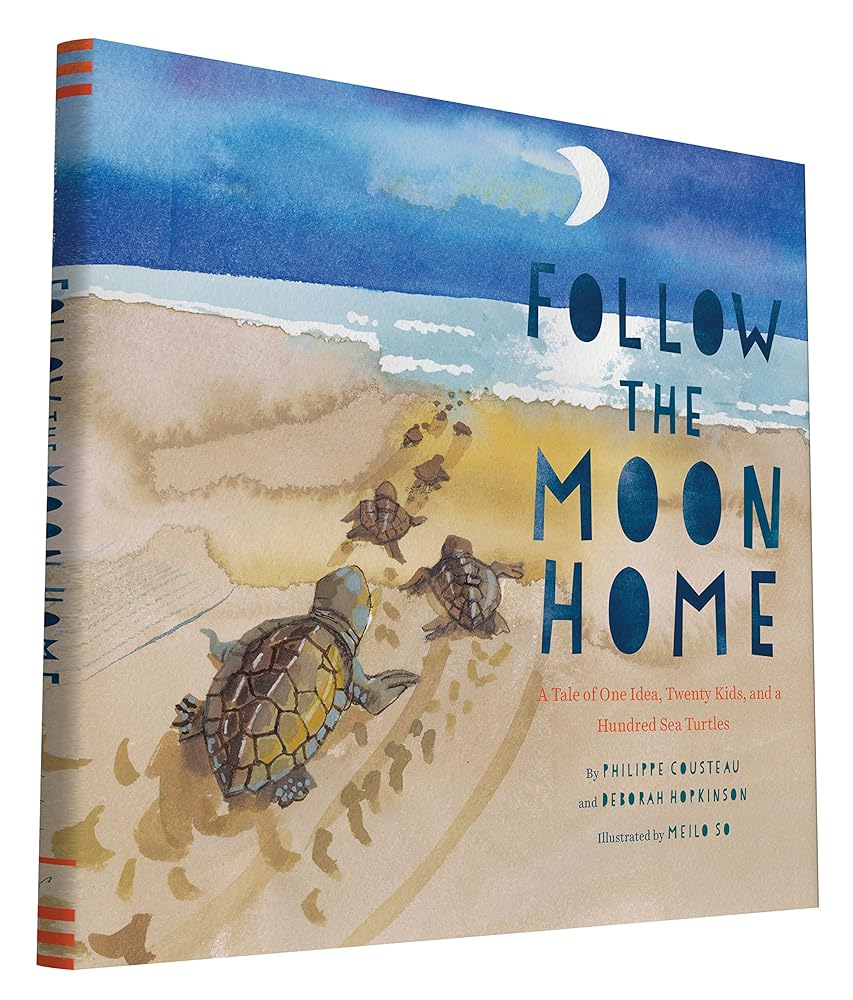 Follow the Moon Home: A Tale of One Idea, Twenty Kids, and a Hundred Sea Turtles (Children's Story Books, Sea Turtle Gifts, Moon Books for Kids, Children's Environment Books, Kid's Turtle Books) cover image
