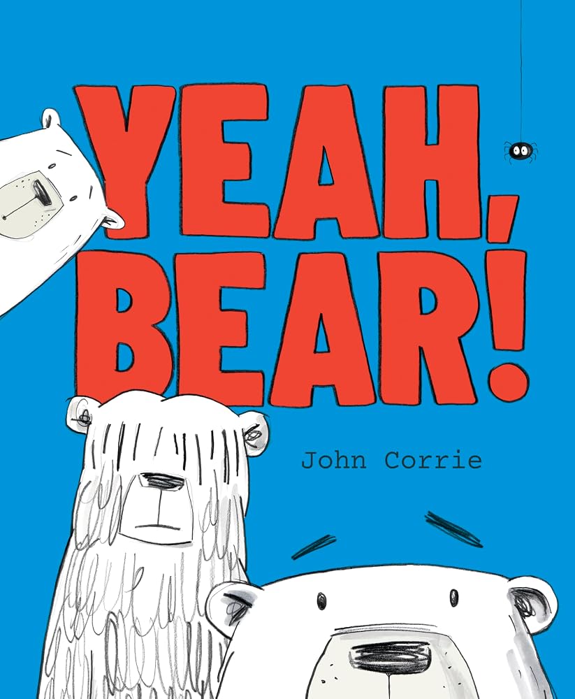 Yeah, Bear!: A funny and clever celebration in rhyme of all the wonderfully silly and chaotic bears imaginable, this brand-new picture book is sure to become an instant, beloved classic! cover image