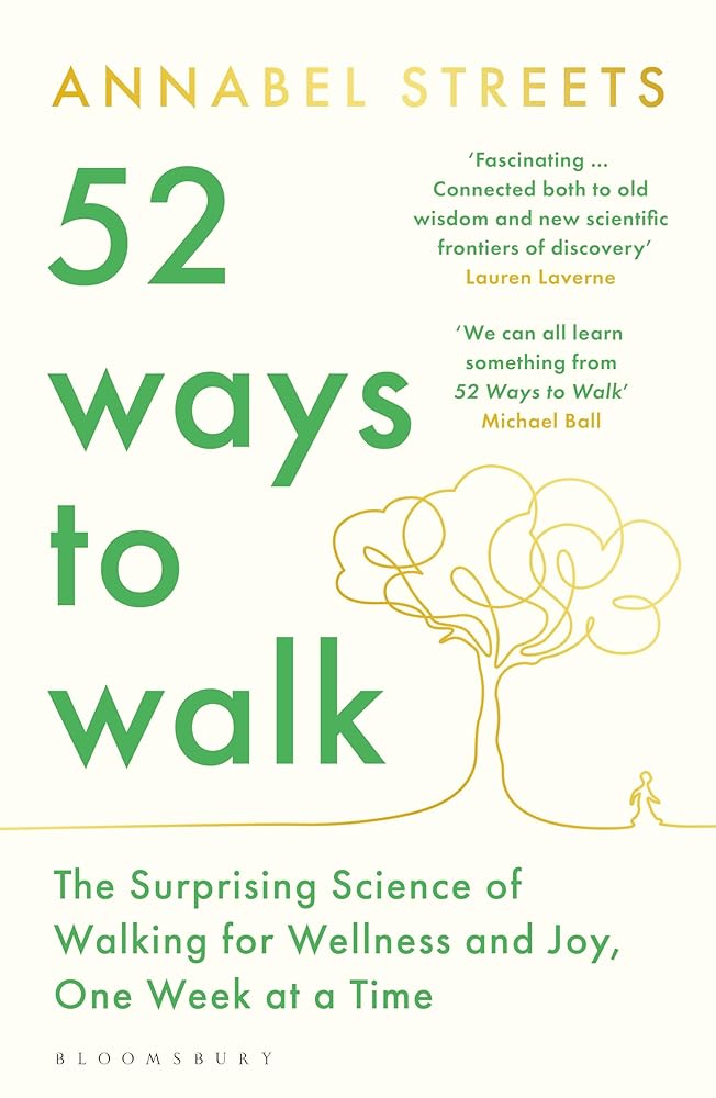 52 Ways to Walk: The Surprising Science of Walking for Wellness and Joy, One Week at a Time cover image