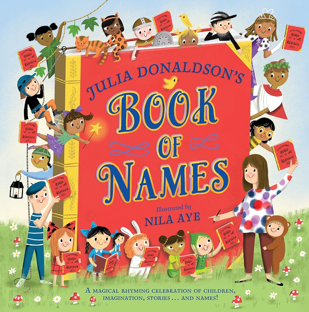 Julia Donaldson's Book of Names: A Magical Rhyming Celebration of Children, Imagination, Stories . . . And Names! cover image