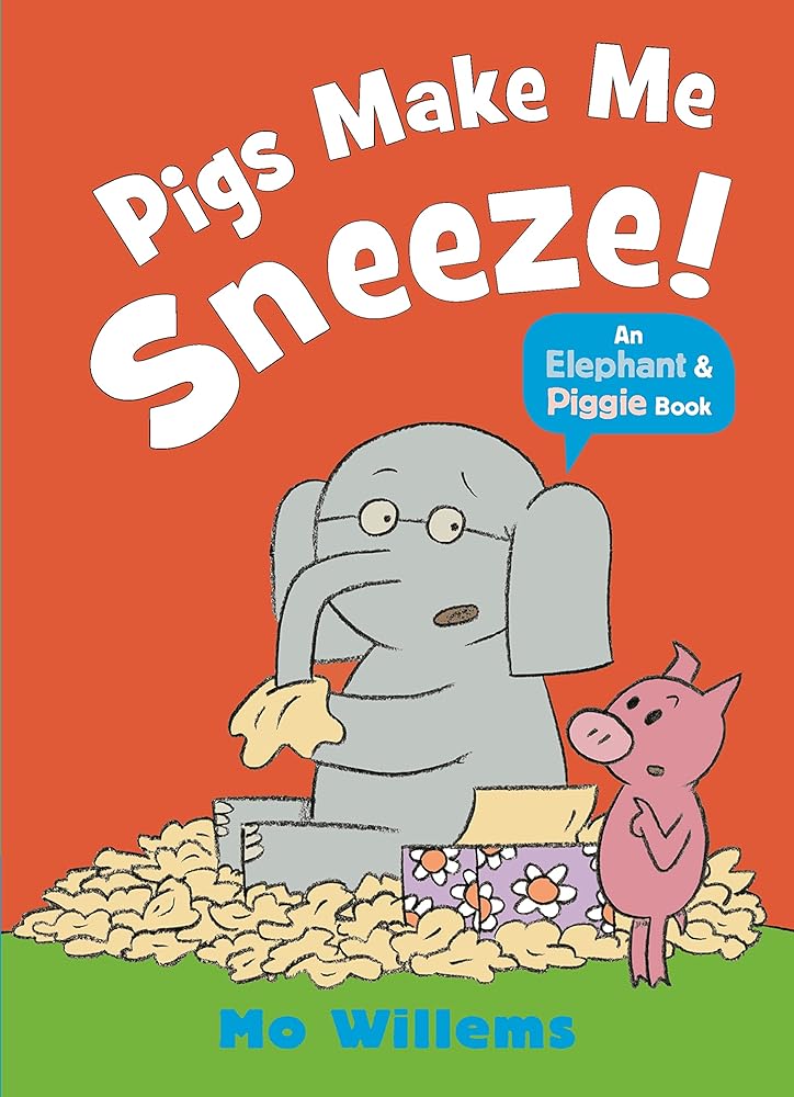 Pigs Make Me Sneeze! (Elephant and Piggie) cover image