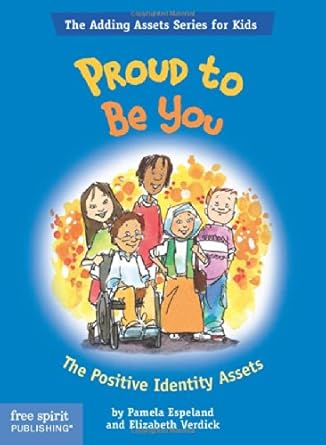Proud To Be You: The Positive Identity Assets (The Adding Assets Series for Kids) cover image