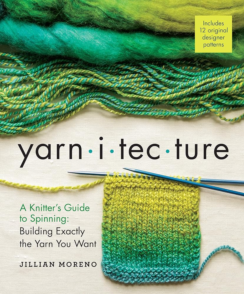 Yarnitecture: A Knitter's Guide to Spinning: Building Exactly the Yarn You Want cover image