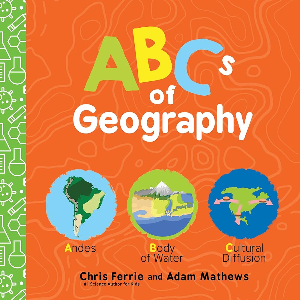 ABCs of Geography: Simple Explanations of Complex Concepts Like Distance, Place, Region, and More! (Baby University) cover image