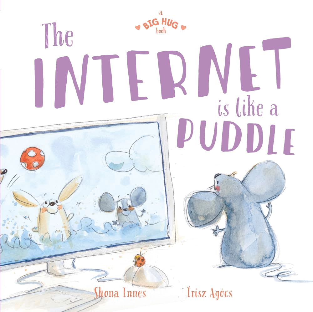 The Internet is Like a Puddle (A Big Hug Book) cover image