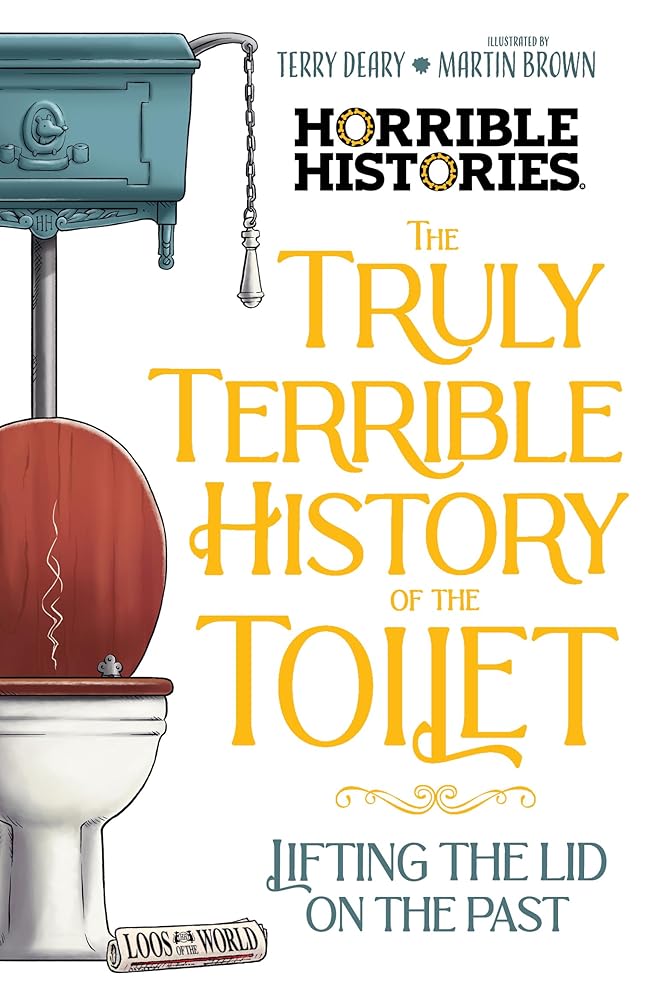The Truly Terrible History of the Toilet (Horrible Histories) cover image