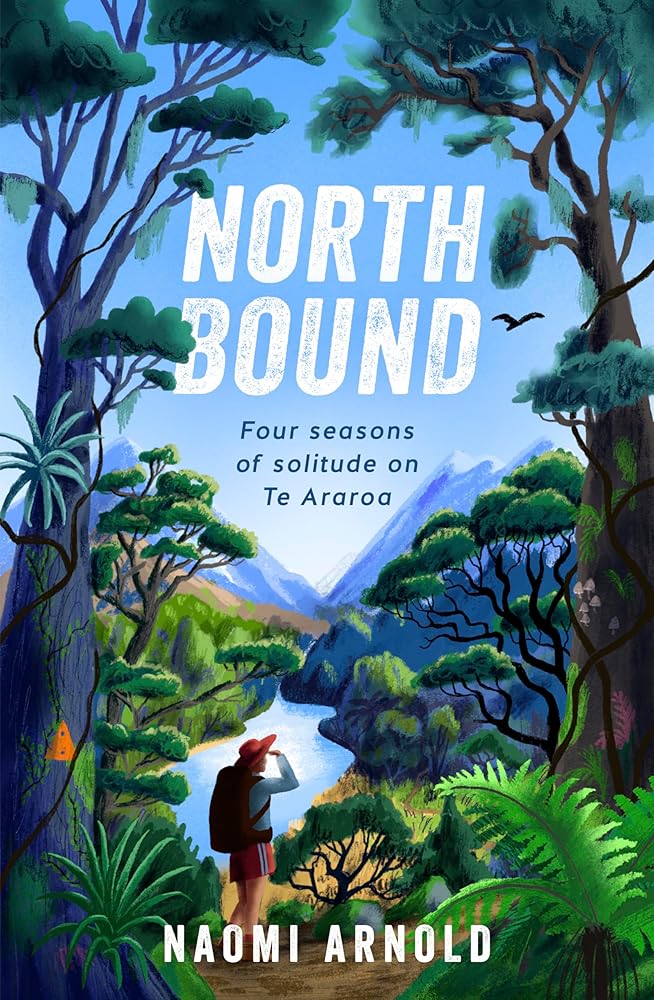 Northbound: Four seasons of solitude on Te Araroa cover image