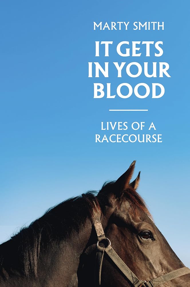 It Gets In Your Blood: Lives of the Racecourse cover image