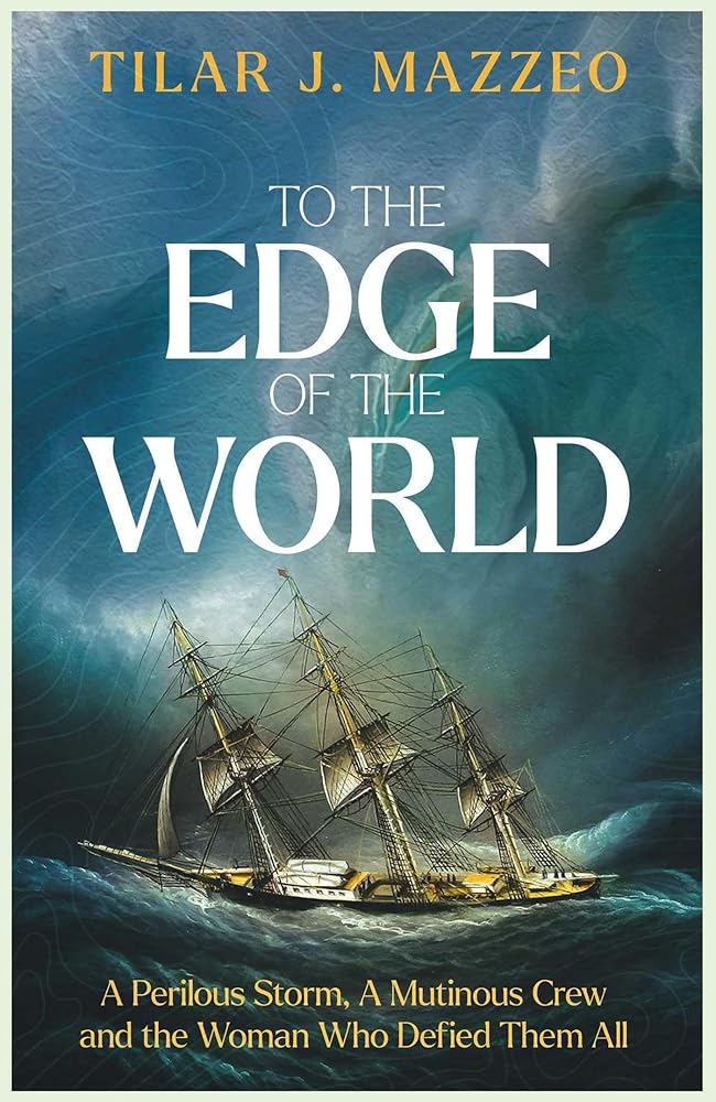 To the Edge of the World: A Perilous Storm, A Mutinous Crew and the Woman Who Defied Them All cover image