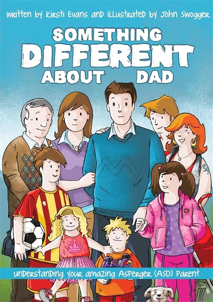 Something Different About Dad: How to Live with Your Amazing Asperger Parent cover image
