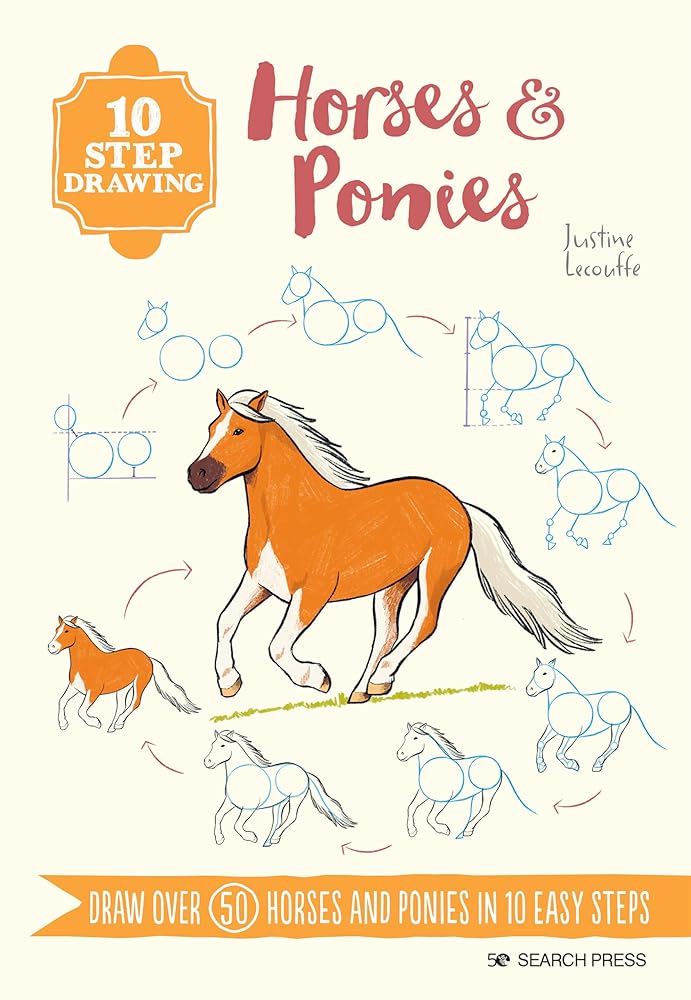 10 Step Drawing: Horses & Ponies: Draw over 50 horses and ponies in 10 easy steps cover image