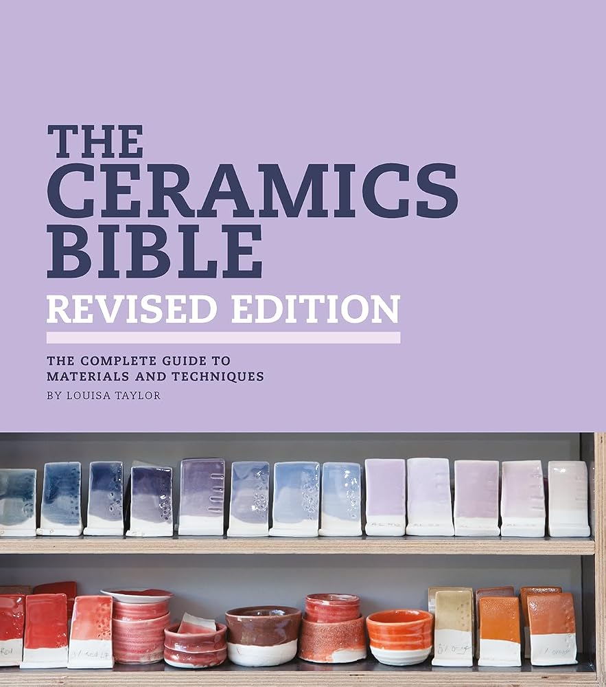 The Ceramics Bible - Revised Edition: The Complete Guide to Materials and Techniques cover image
