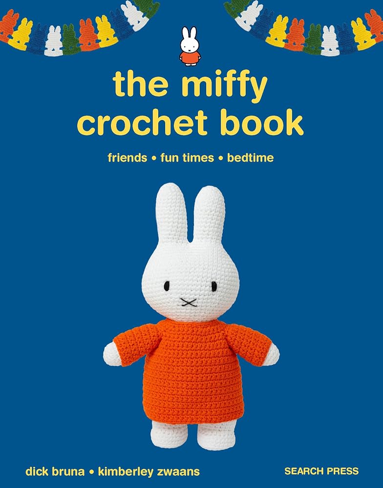 The Miffy Crochet Book: 16 projects for friends, fun times and bedtime cover image