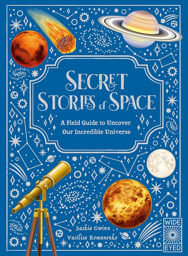 Secret Stories of Space: A Fieldguide to Uncover Our Incredible Universe cover image
