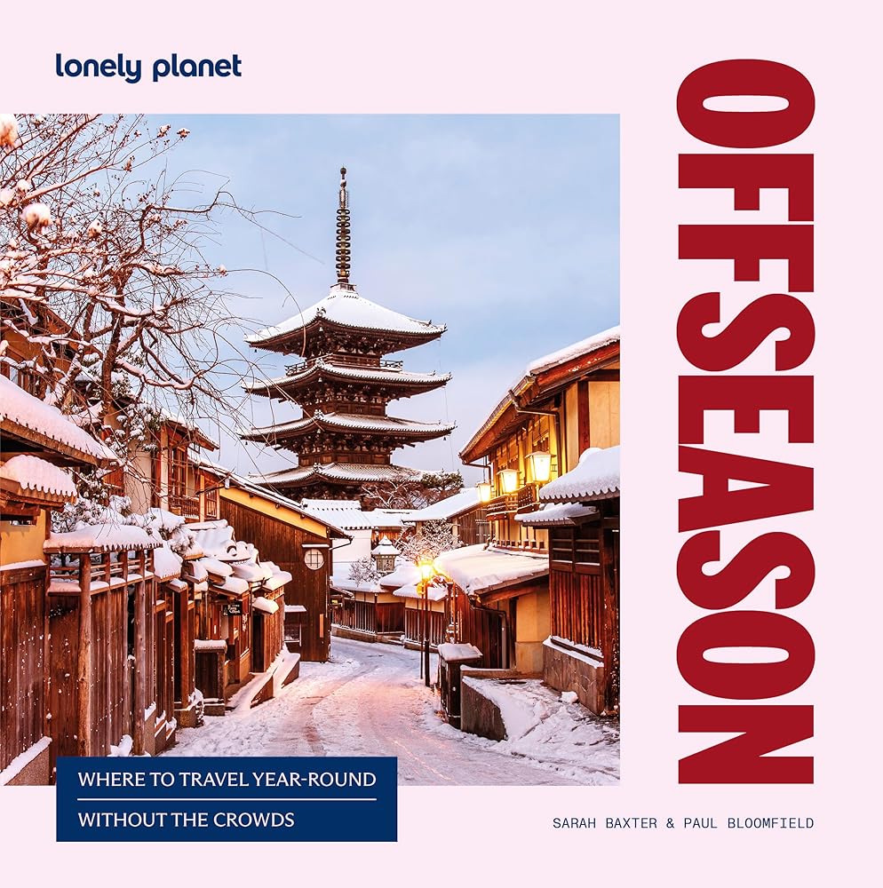 Lonely Planet Offseason: Amazing Crowd Free Trips | 100 Top Destinations During Off Peak Times | Trip Planning Advice & Tips with Stunning Photography cover image