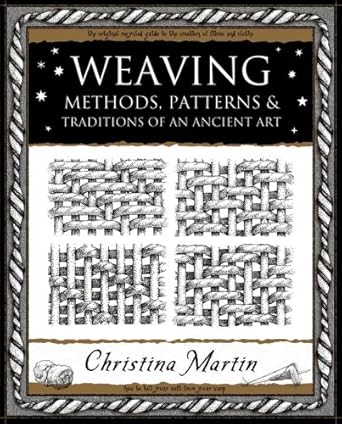 Weaving: Methods, Patterns and Traditions of an Ancient Art (Mathemagical Ancient Wizdom) cover image