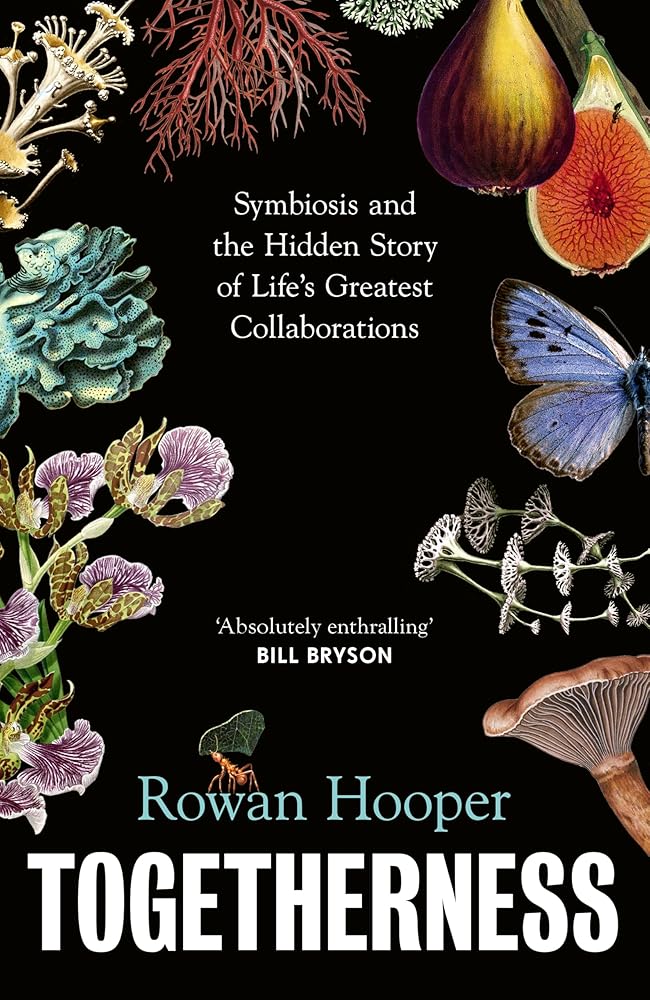 Togetherness: Symbiosis and the Hidden Story of Life's Greatest Collaborations cover image