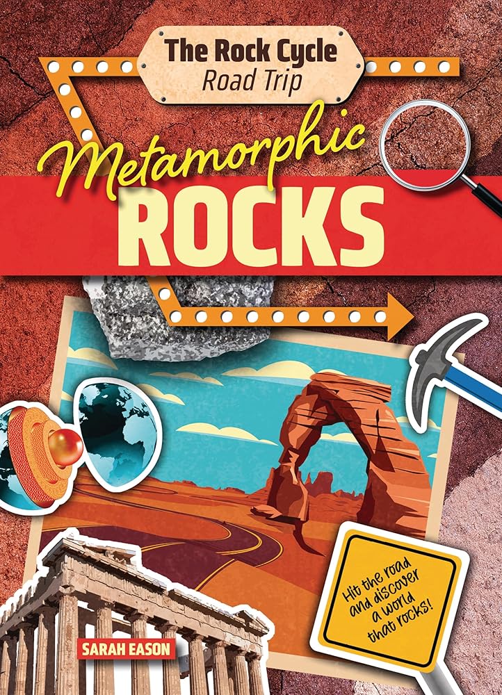 Metamorphic Rocks: Hit the Road and Discover a World That Rocks! (The Rock Cycle Road Trip) cover image