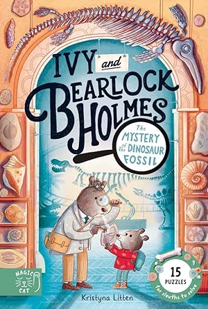 Ivy and Bearlock Holmes: The Mystery of the Dinosaur Fossil: 15 Puzzles for Sleuths to Solve cover image
