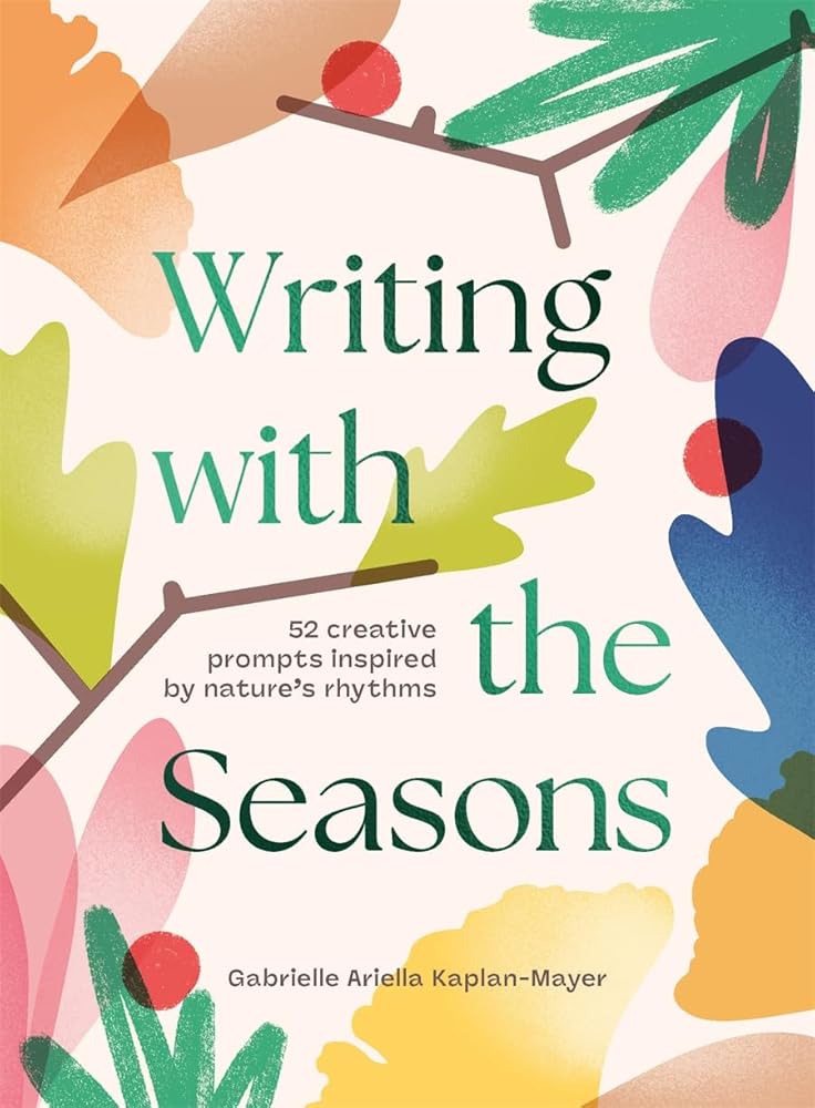 Writing with The Seasons: 52 Creative Prompts Inspired by Nature’s Rhythms cover image