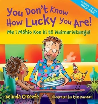 You Don't Know How Lucky You Are!: Me i Mohio Koe ki to Waimarietanga! (Maori Edition) cover image