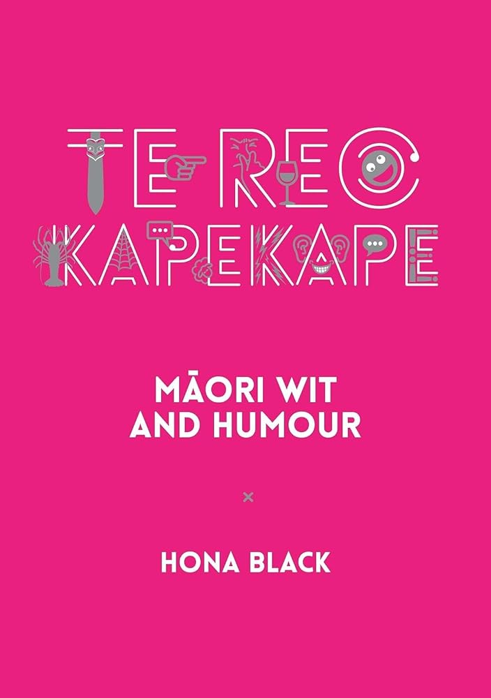 Te Reo Kapekape: Māori Wit and Humour cover image
