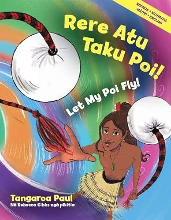 Rere Atu Taku Poi!: Let My Poi Fly! (Maori Edition) cover image