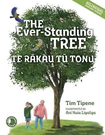 Oratia Books The Ever-Standing Tree Te Rakau Tu Tonu (Indigenous Voices) (Maori Edition). cover image