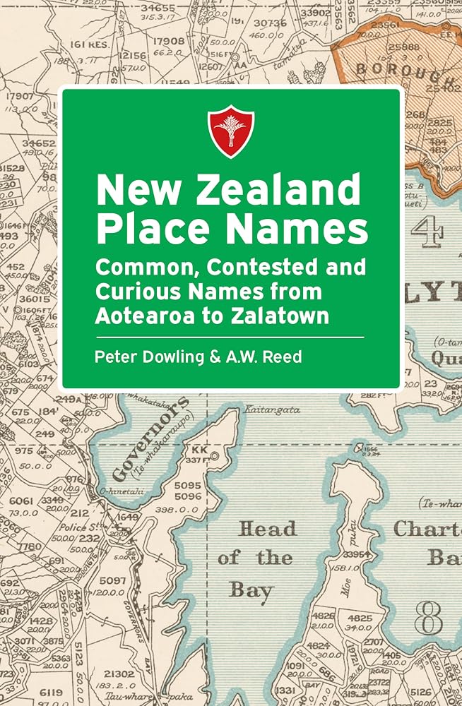 New Zealand Place Names: Common, Contested and Curious Names from Aotearoa to Zalatown cover image