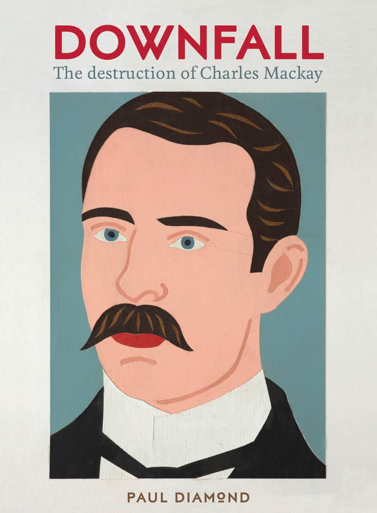 Downfall: The destruction of Charles Mackay cover image